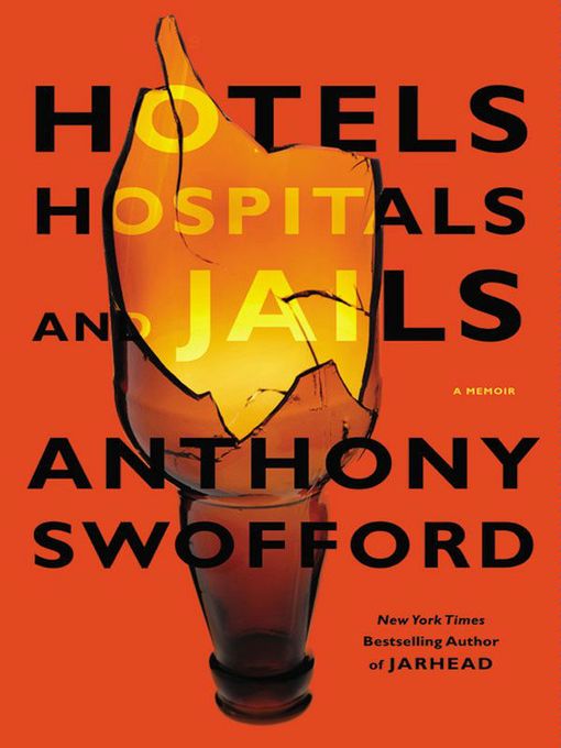 Title details for Hotels, Hospitals, and Jails by Anthony Swofford - Available